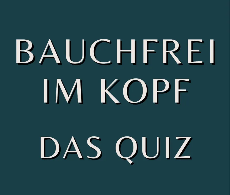 Kostenloses Online-Quiz: Wie bauchfrei bist du im Kopf?