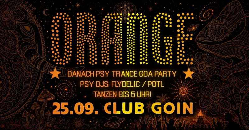 Orange Vibes & Psy-Trance-Goa-Party im Club GOIN