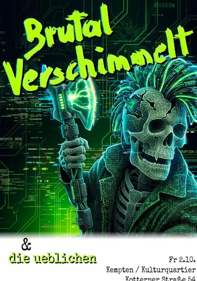 Brutal Verschimmelt & Die Üblichen im Kulturquartier Kem…