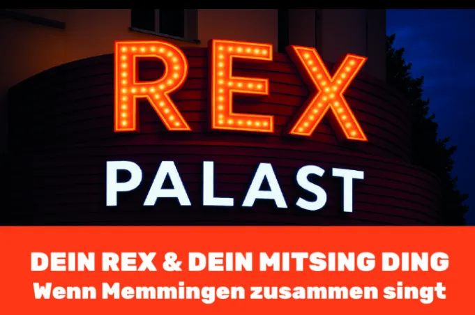 Dein Mitsing Ding im REX Palast Memmingen