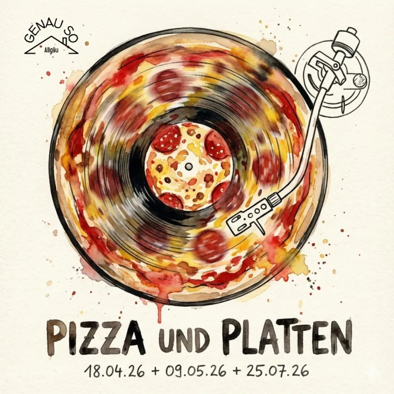Pizza & Platten bei Genau So Allgäu in Maierhöfen