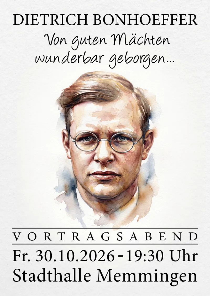 Dietrich Bonhoeffer – Von guten Mächten in Memmingen