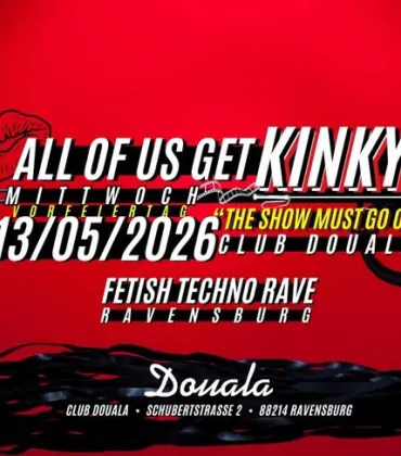 ALL OF US GET KINKY! im Club Douala Ravensburg