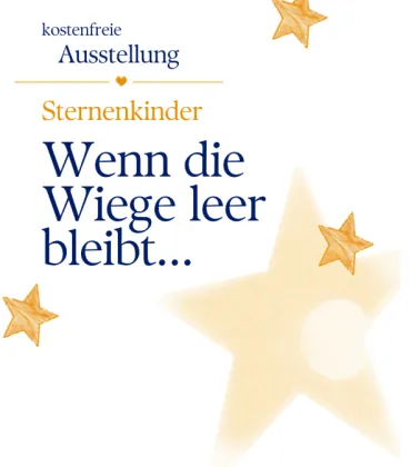 Kostenfreie Ausstellung: Sternenkinder