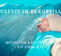 Auszeit in Bergstille im Advent – Meditation im Allgäu