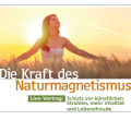 Vortrag „Die Kraft des Naturmagnetismus“ in der Rapunzel Welt in Legau