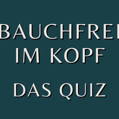 Kostenloses Online-Quiz: Wie bauchfrei bist du im Kopf?