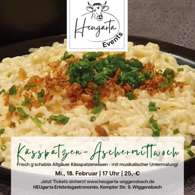 Kässpatzen-Aschermittwoch im HEUgarta Wiggensbach